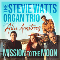 Mission To The Moon by Stevie Watts Organ Trio (feat. Alice Armstrong)