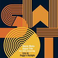Live at Peggy's Skylight by Stevie Watts Organ Trio (feat. Alice Armstrong)