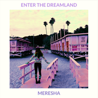 Enter the Dreamland by Meresha