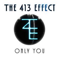 Only You by THE 413 EFFECT