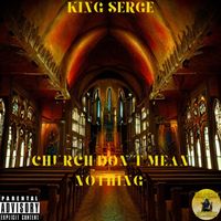 CHURCH DONT MEAN NOTHIN by KING SERGE