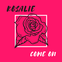 Come On by Rosalie