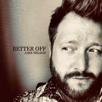 Better Off by Jake Nelson