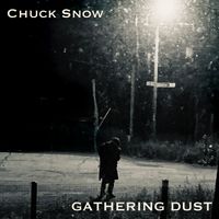 GATHERING DUST by Chuck Snow