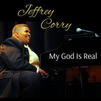 My God Is Real by Jeffrey Corry