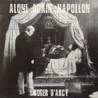 Alone Again, Napoleon  by Roger D'Arcy