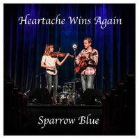 Heartache Wins Again by Sparrow Blue