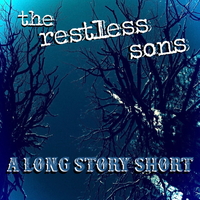 A Long Story Short by The Restless Sons