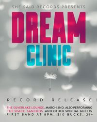 She Said Records Presents Dream Clinic Record Release!