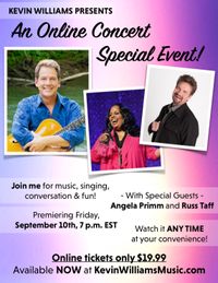 KEVIN WILLIAMS - ONLINE CONCERT SPECIAL with special guests ANGELA PRIMM and RUSS TAFF!!  Premiering September 10th at 7pm Eastern and available through