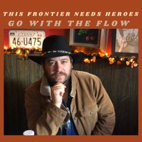 Go With the Flow by This Frontier Needs Heroes