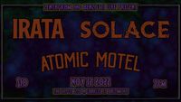 IRATA and Solace  3 Days 3 Cities Tour  With Special guest Atomic Motel  Benzotti Bday Bash!!