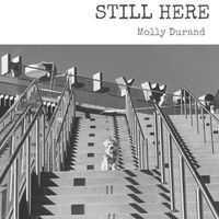 STILL HERE by Molly Durand