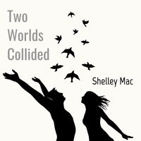 Two Worlds Collided by Shelley Mac