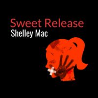 Sweet Release by Shelley Mac