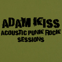 DEMO'S FOR - Acoustic Punk Rock Sessions by Adam Kiss