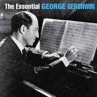 The Essential George Gershwin by George Gershwin