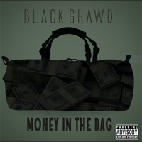 Money In The Bag by BLACK SHAWD 