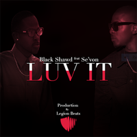 Luv It by BLACK SHAWD feat Se'Von