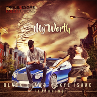 My Worth  by BLACK SHAWD feat SKYE ISAAC