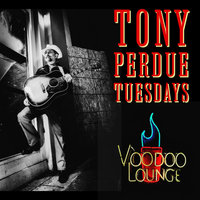 Tony Perdue Tuesday @ Voodoo Lounge!