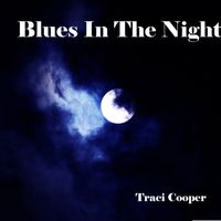 Blues In The Night by Traci Cooper