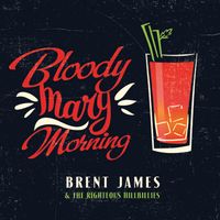 Bloody Mary Morning by Brent James & The Righteous Hillbillies