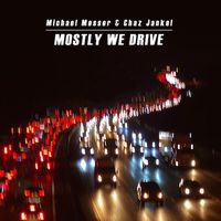 Mostly We Drive by Michael Messer