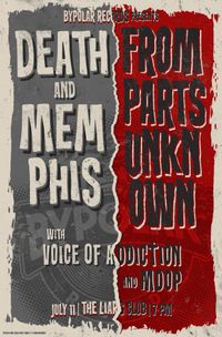 TUES JULY 11th CHICAGO *Death and Memphis *From Parts Unknown (TX) *Voice Of Addiction *MDOP (MI)
