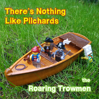 There's Nothing Like Pilchards by the Roaring Trowmen