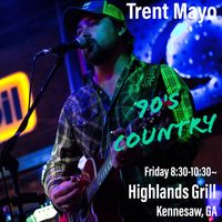 Trent Mayo @ Highlands Grill - Acoustic Country