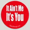 "It Ain't Me" Sticker