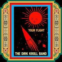 Your Flight by THE DIRK KROLL BAND