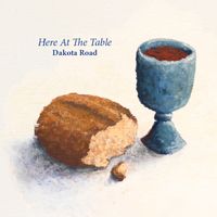 Here At The Table by Dakota Road