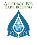 Liturgy for Earthkeeping-Leader's Edition
