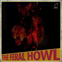Feral Howl by The Feral Howl