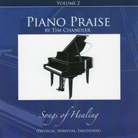 Piano Praise Volume 2 - Songs of Healing by Tim Chandler