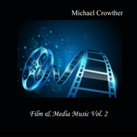 Film & Media Music Vol. 2 by Michael Crowther - Composer / Multi-instrumentalist