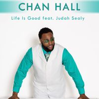 Life Is Good feat. Judah Sealy  by Chan Hall feat. Judah Sealy