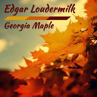 Georgia Maple by Edgar Loudermilk