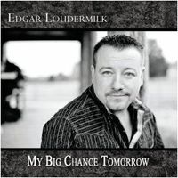 My Big Chance Tomorrow by Edgar Loudermilk