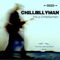 THIS IS CHILLBILLYMAN ! is the first album. by marktschanz.com