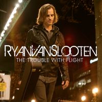 The Trouble With Flight (2017) by Ryan Van Slooten