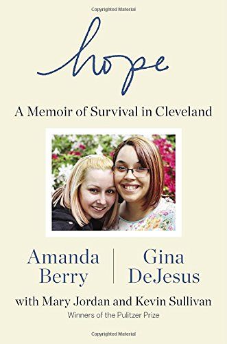 Hope; a memoir of survival in Cleveland by Amanda Berry & Gina DeJesus
