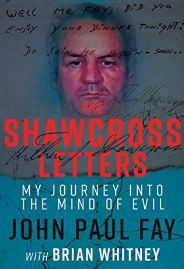 The Shawcross Leters, my journey into  the mind of evil by John Paul Fay
