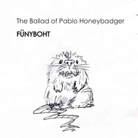 The Ballad of Pablo Honeybadger by FÜNYBOHT