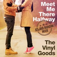 Meet Me There Halfway (Elbo Room Mix) by The Vinyl Goods