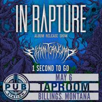 In Rapture Album Release Show w/ Elephant Graveyard and 1 Second To Go