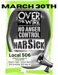 No Anger Control / Over the Wire / Narsick at Local 506!!!!
