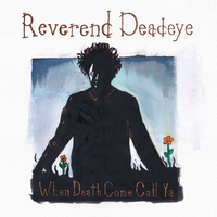 When Death Come Call ya by Reverend Deadeye